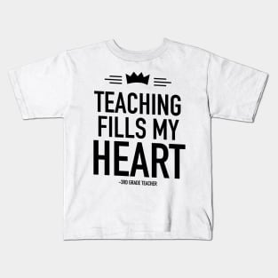 Teaching fills my heart 3rd grade teacher Kids T-Shirt